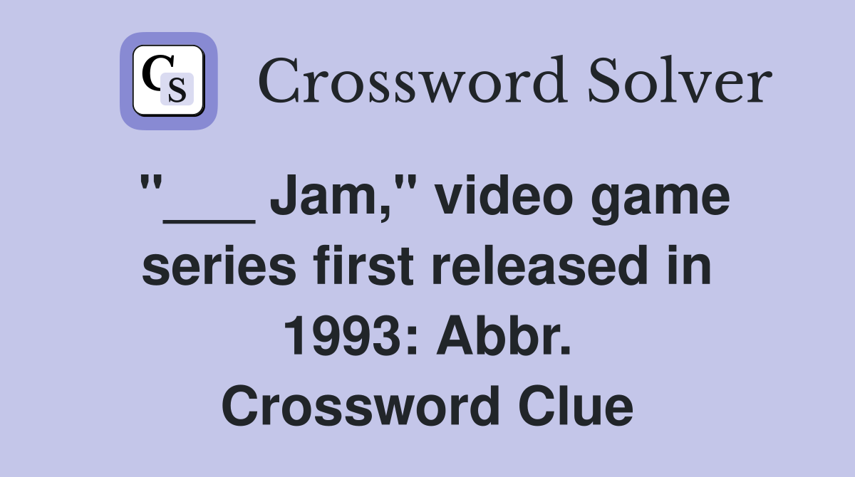 "___ Jam," video game series first released in 1993: Abbr. Crossword Clue