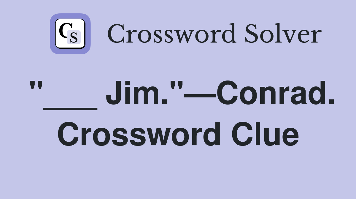 "___ Jim."—Conrad. Crossword Clue