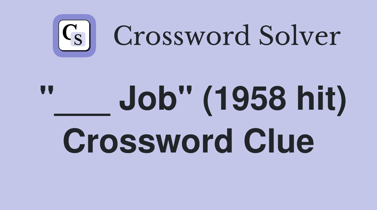 "___ Job" (1958 hit) Crossword Clue