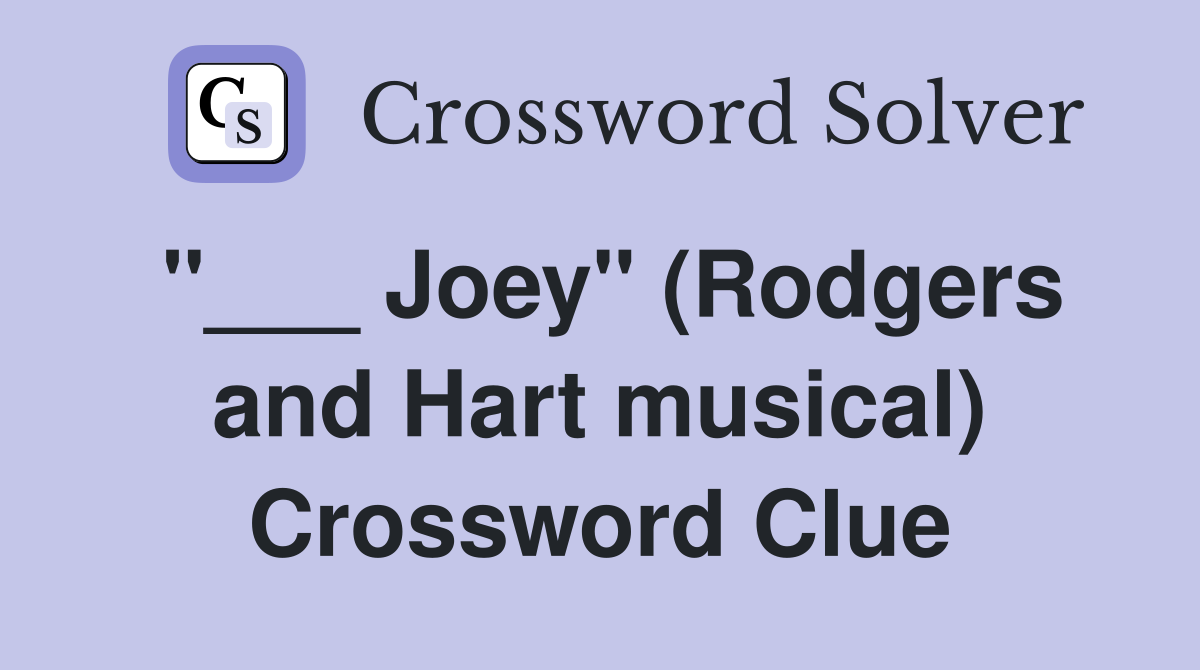 "___ Joey" (Rodgers and Hart musical) Crossword Clue