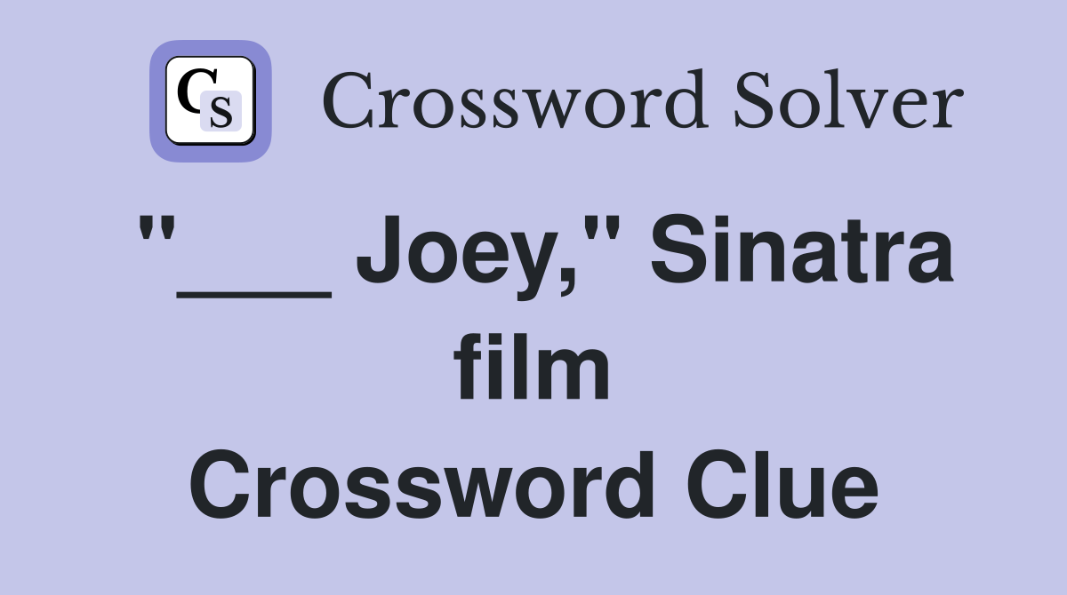 "___ Joey," Sinatra film Crossword Clue