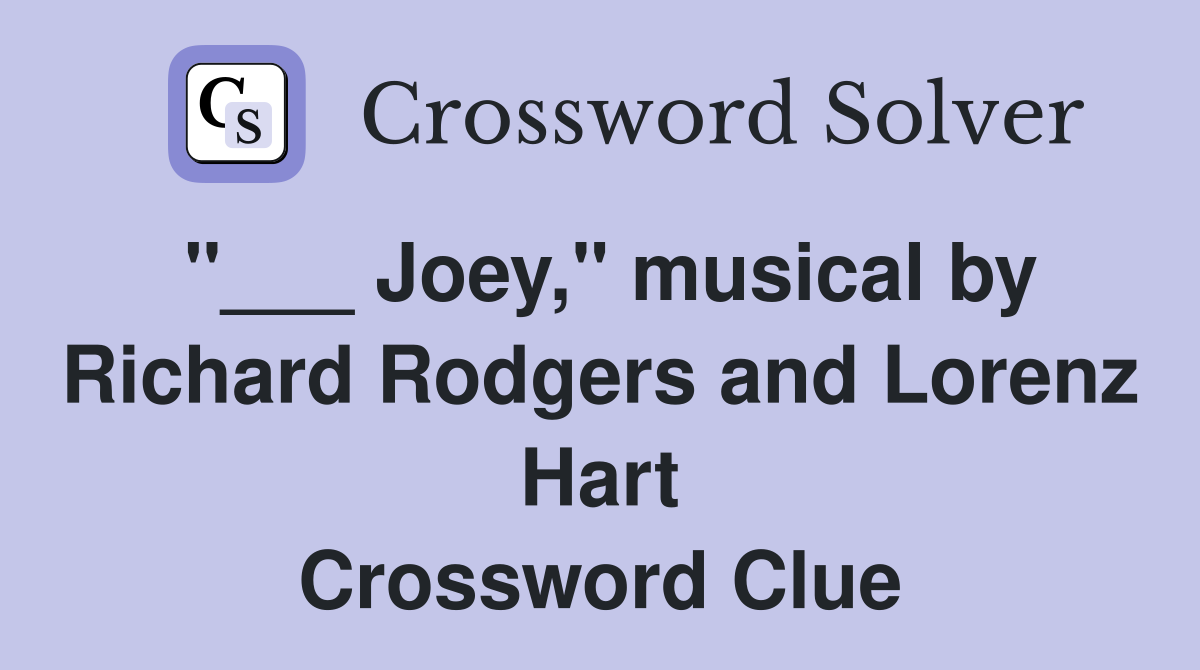 "___ Joey," musical by Richard Rodgers and Lorenz Hart Crossword Clue