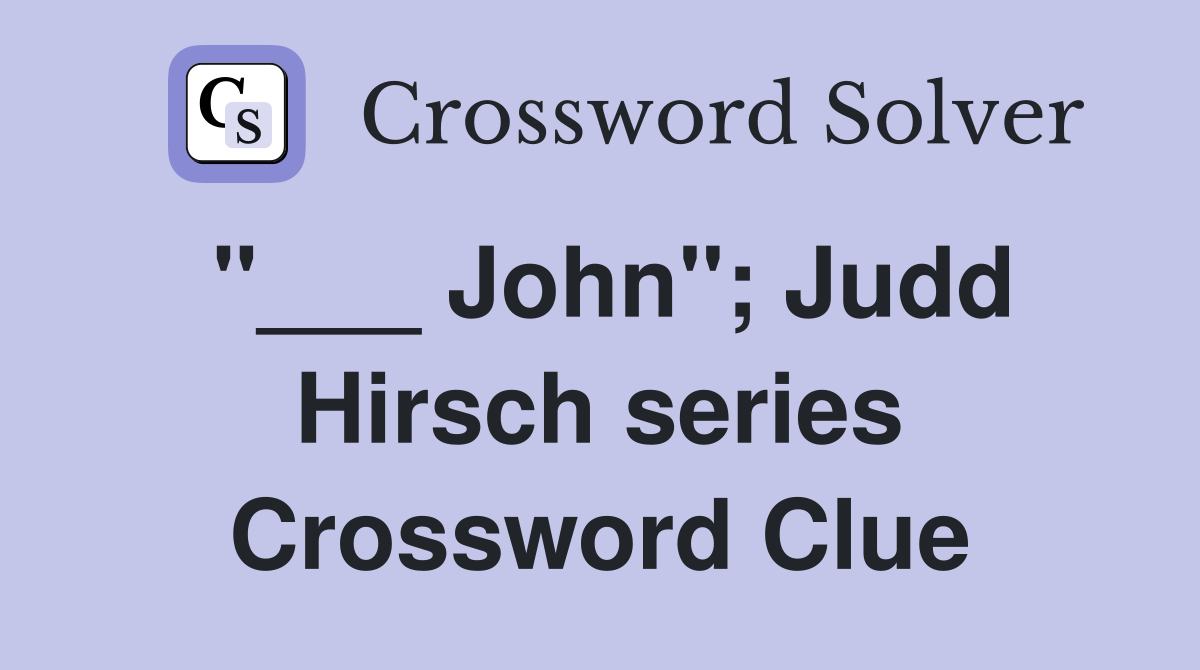 "___ John"; Judd Hirsch series Crossword Clue