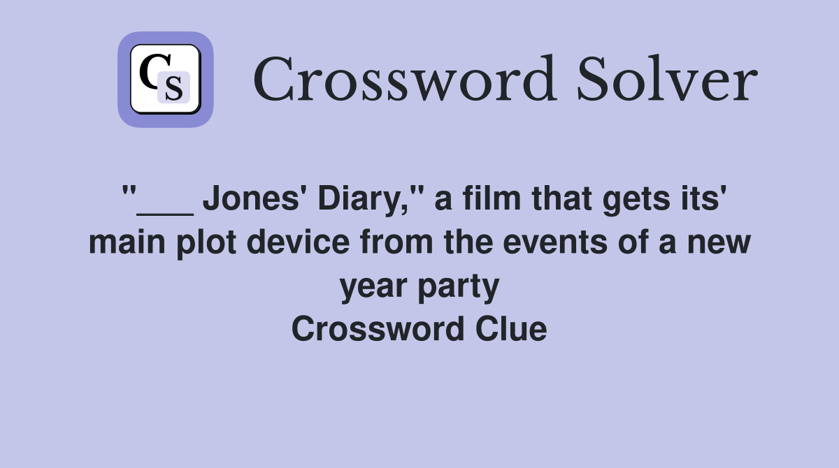 "___ Jones' Diary," a film that gets its' main plot device from the events of a new year party Crossword Clue