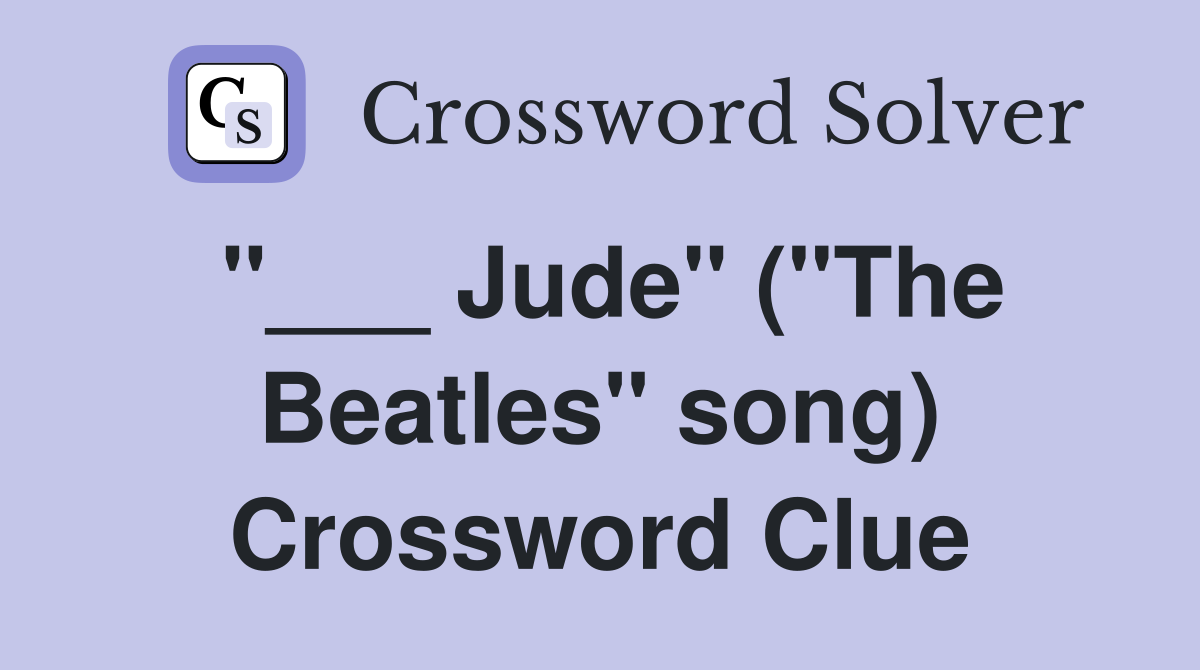 "___ Jude" ("The Beatles" song) Crossword Clue