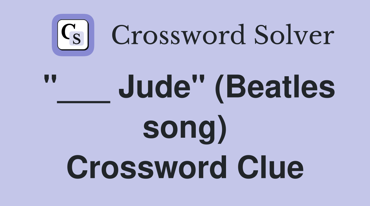 "___ Jude" (Beatles song) Crossword Clue
