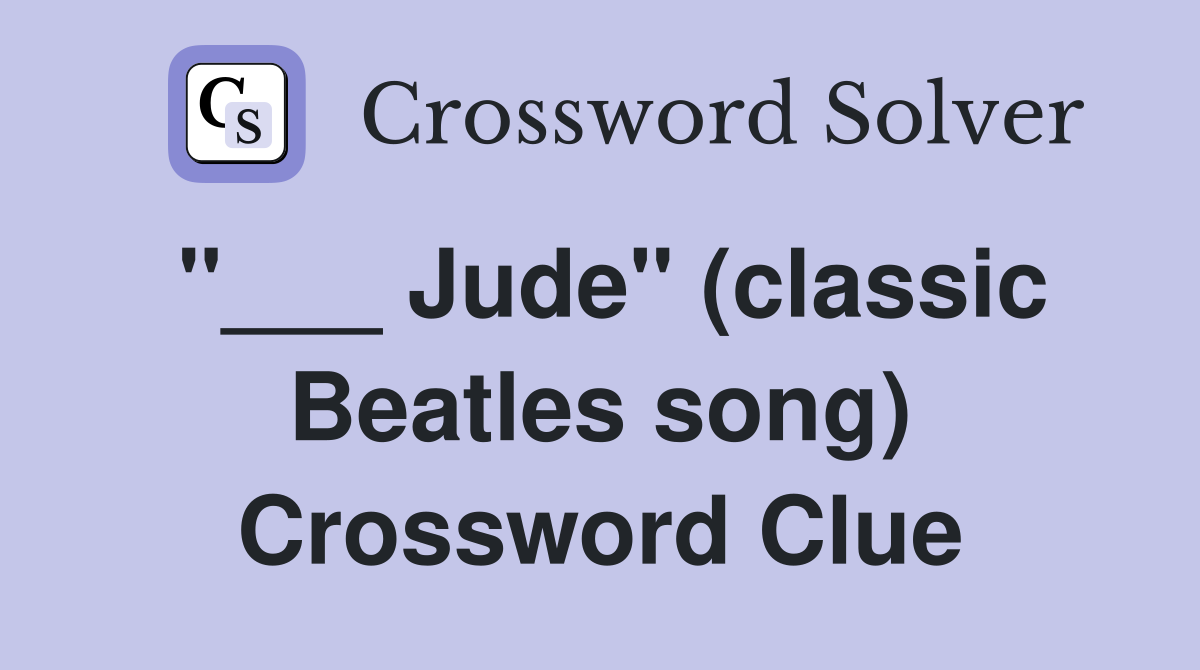 "___ Jude" (classic Beatles song) Crossword Clue