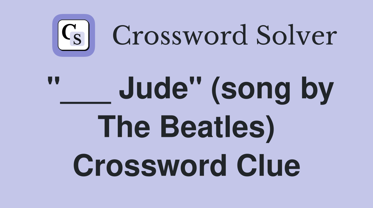 "___ Jude" (song by The Beatles) Crossword Clue