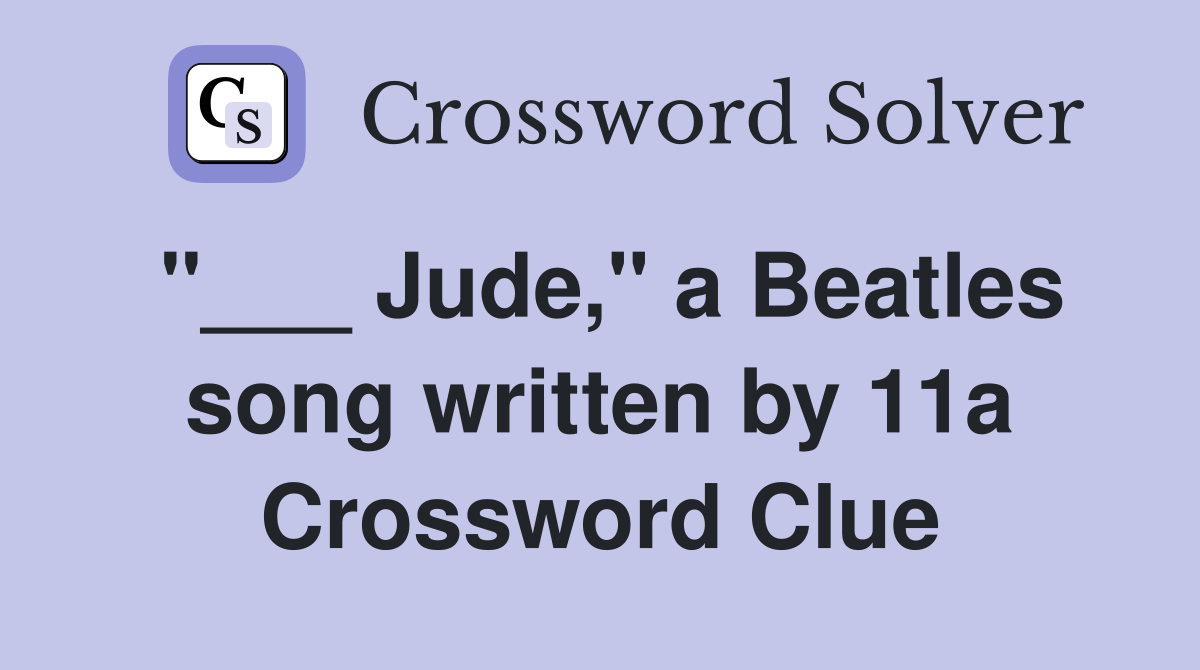 "___ Jude," a Beatles song written by 11a Crossword Clue