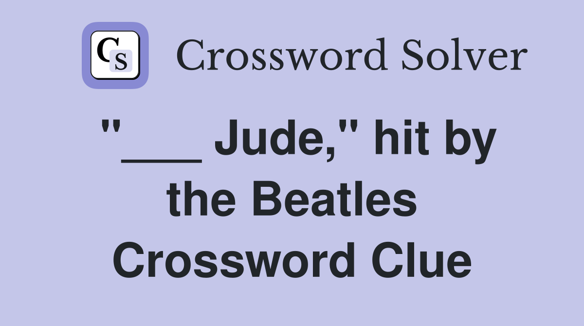 "___ Jude," hit by the Beatles Crossword Clue