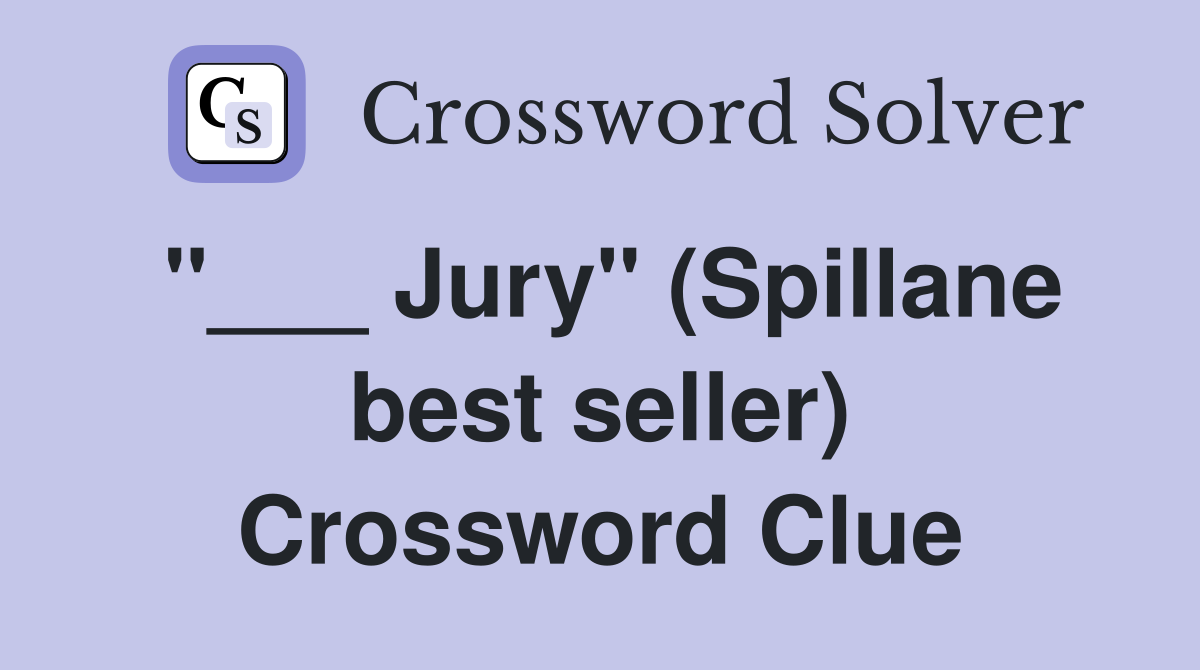 "___ Jury" (Spillane best seller) Crossword Clue