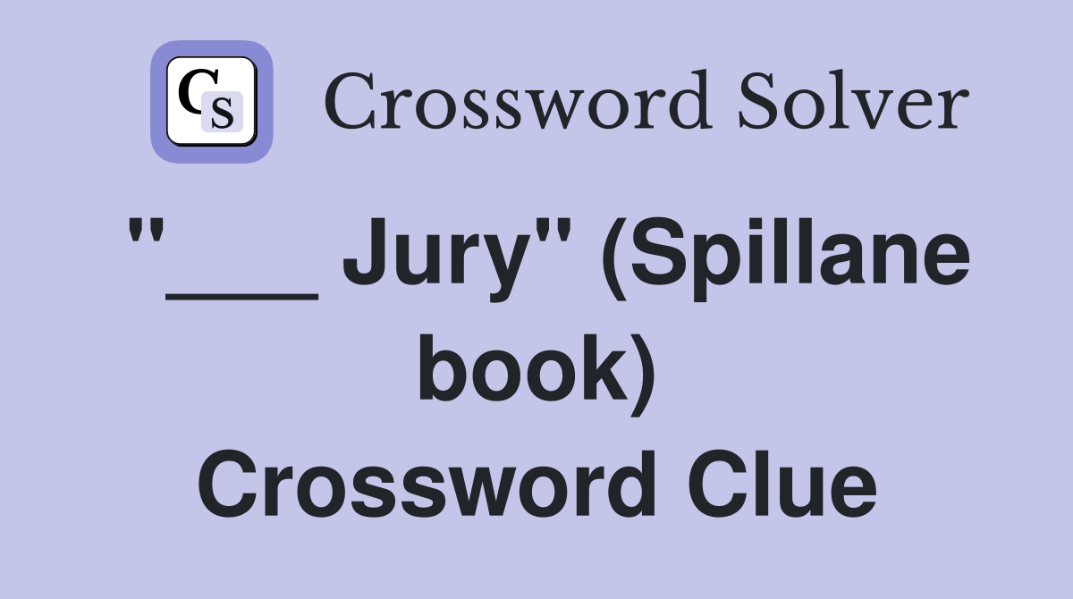 "___ Jury" (Spillane book) Crossword Clue