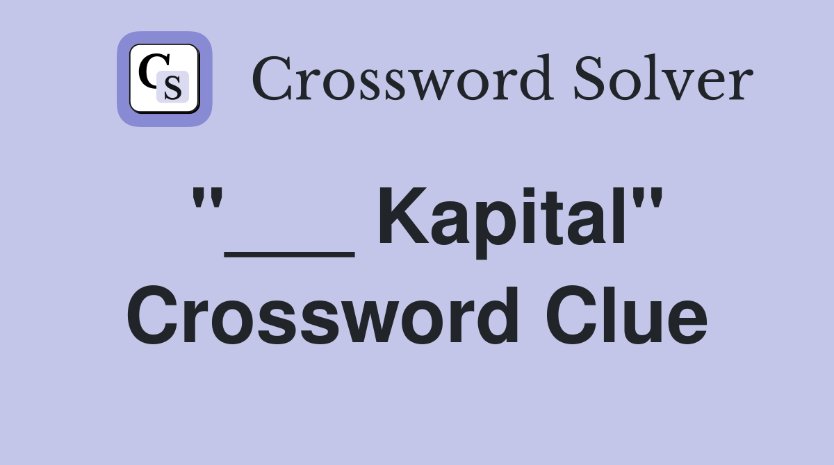 "___ Kapital" Crossword Clue