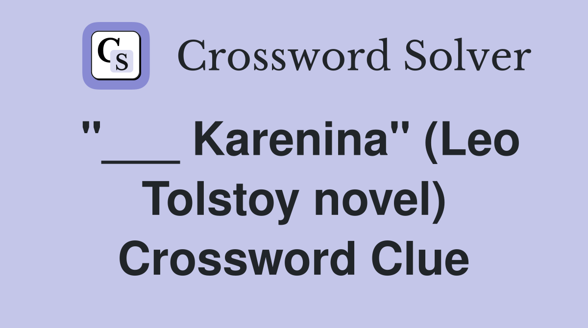 "___ Karenina" (Leo Tolstoy novel) Crossword Clue