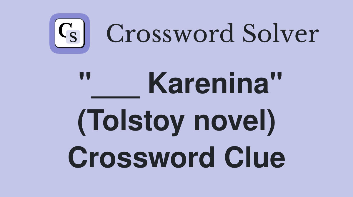 "___ Karenina" (Tolstoy novel) Crossword Clue