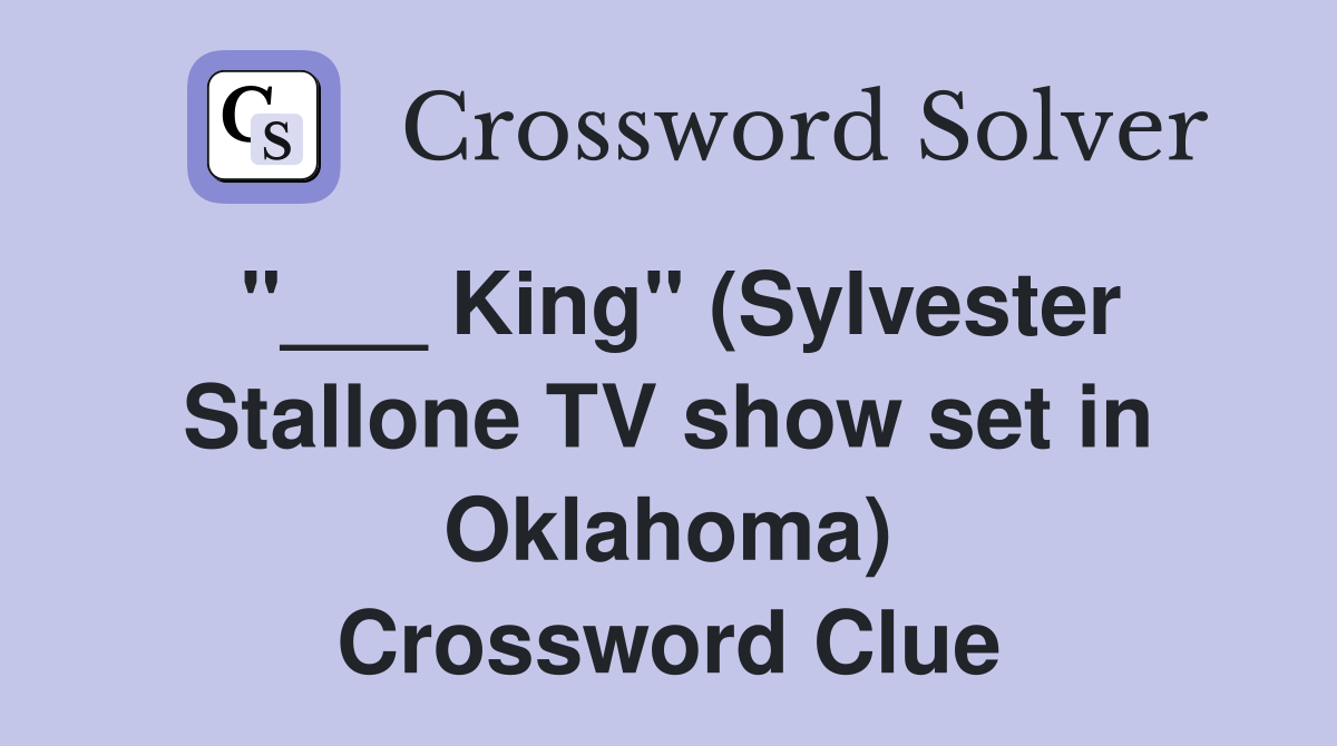 "___ King" (Sylvester Stallone TV show set in Oklahoma) Crossword Clue
