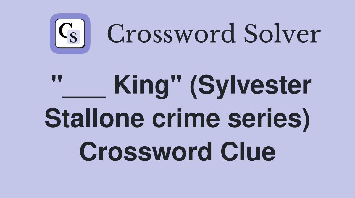 King quot (Sylvester Stallone crime series) Crossword Clue Answers