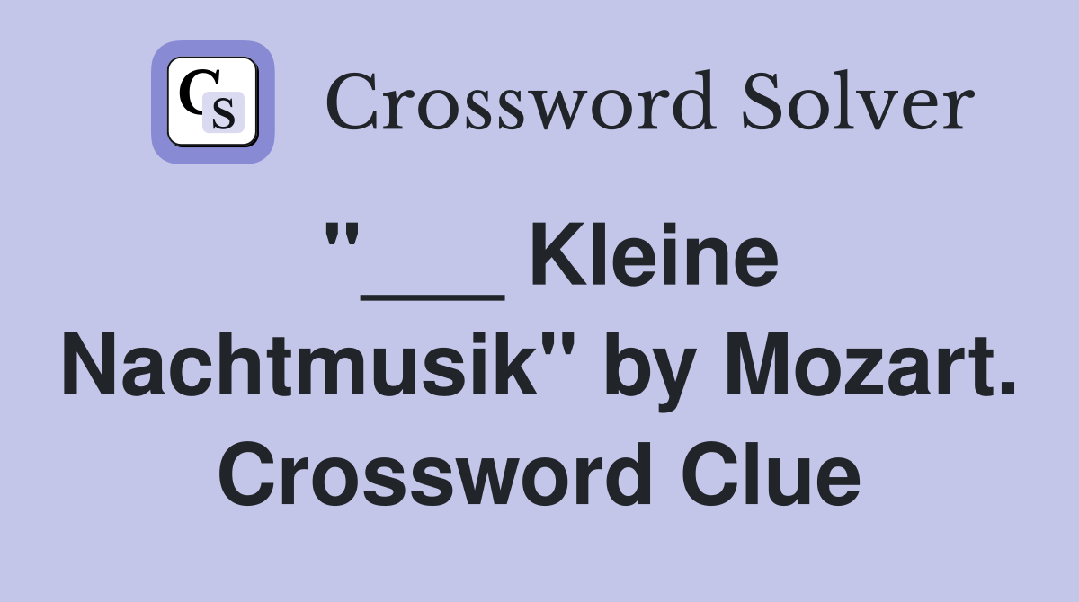 "___ Kleine Nachtmusik" by Mozart. Crossword Clue