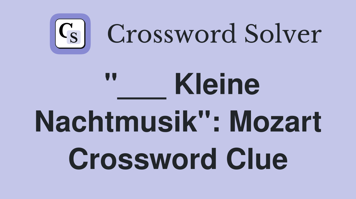 "___ Kleine Nachtmusik": Mozart Crossword Clue