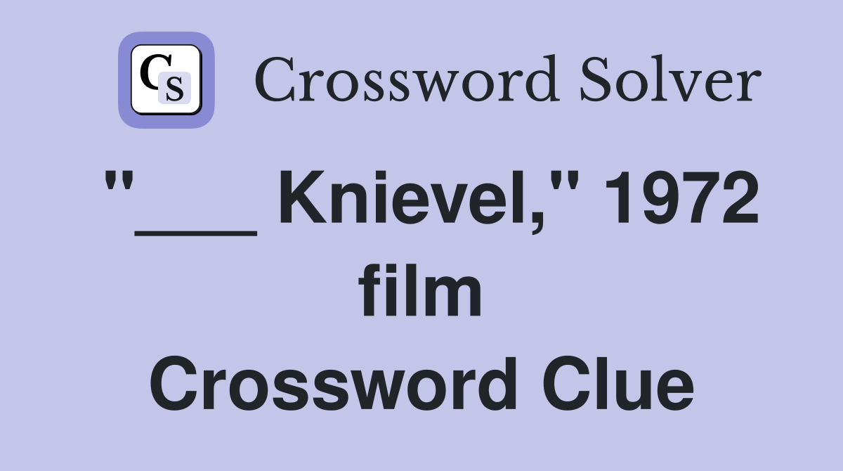 "___ Knievel," 1972 film Crossword Clue
