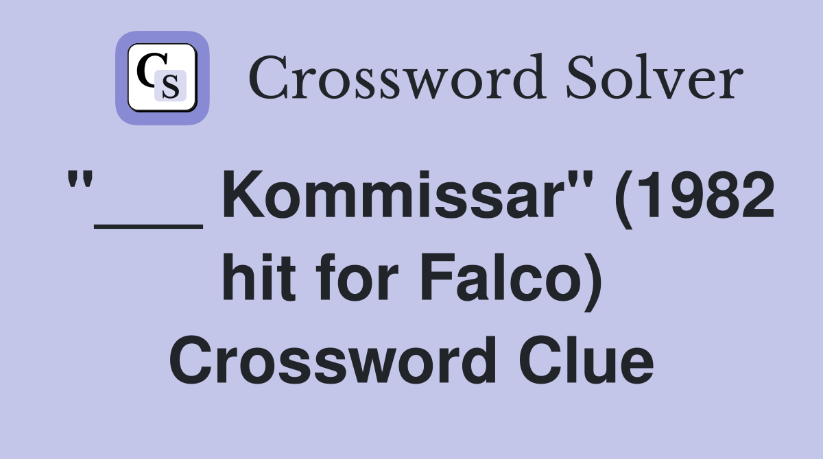 "___ Kommissar" (1982 hit for Falco) Crossword Clue