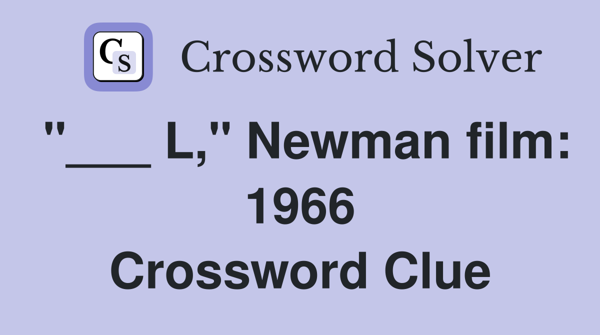"___ L," Newman film: 1966 Crossword Clue