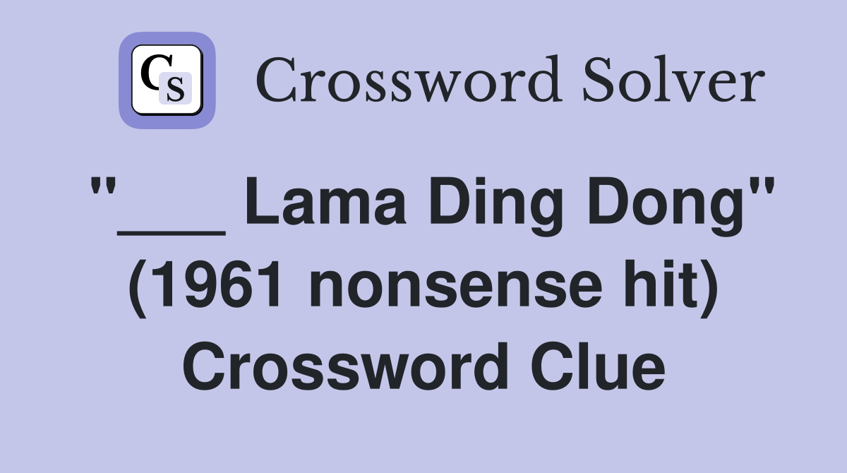 "___ Lama Ding Dong" (1961 nonsense hit) Crossword Clue