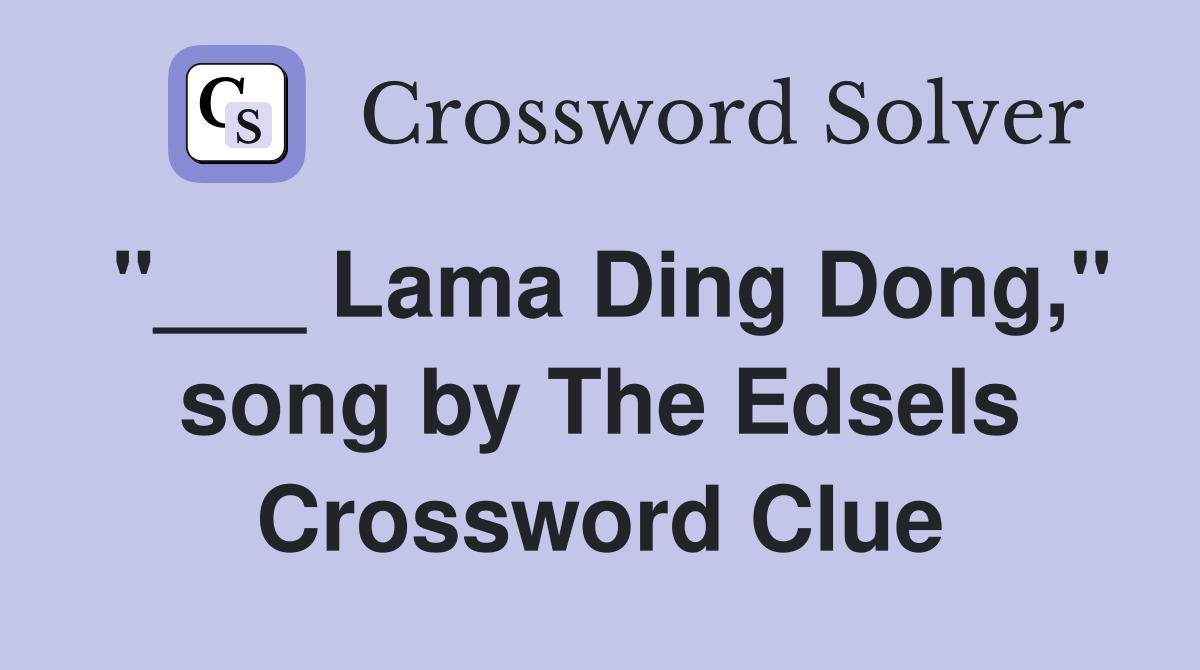 "___ Lama Ding Dong," song by The Edsels Crossword Clue