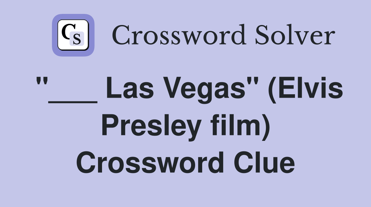 "___ Las Vegas" (Elvis Presley film) Crossword Clue