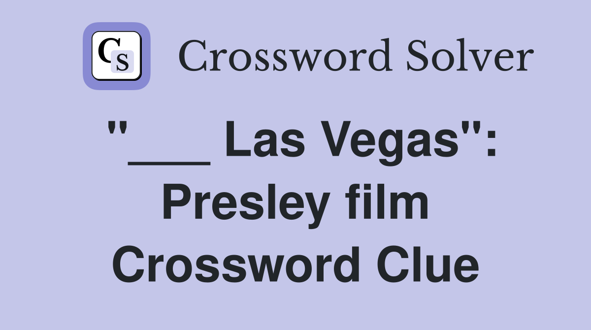 "___ Las Vegas": Presley film Crossword Clue