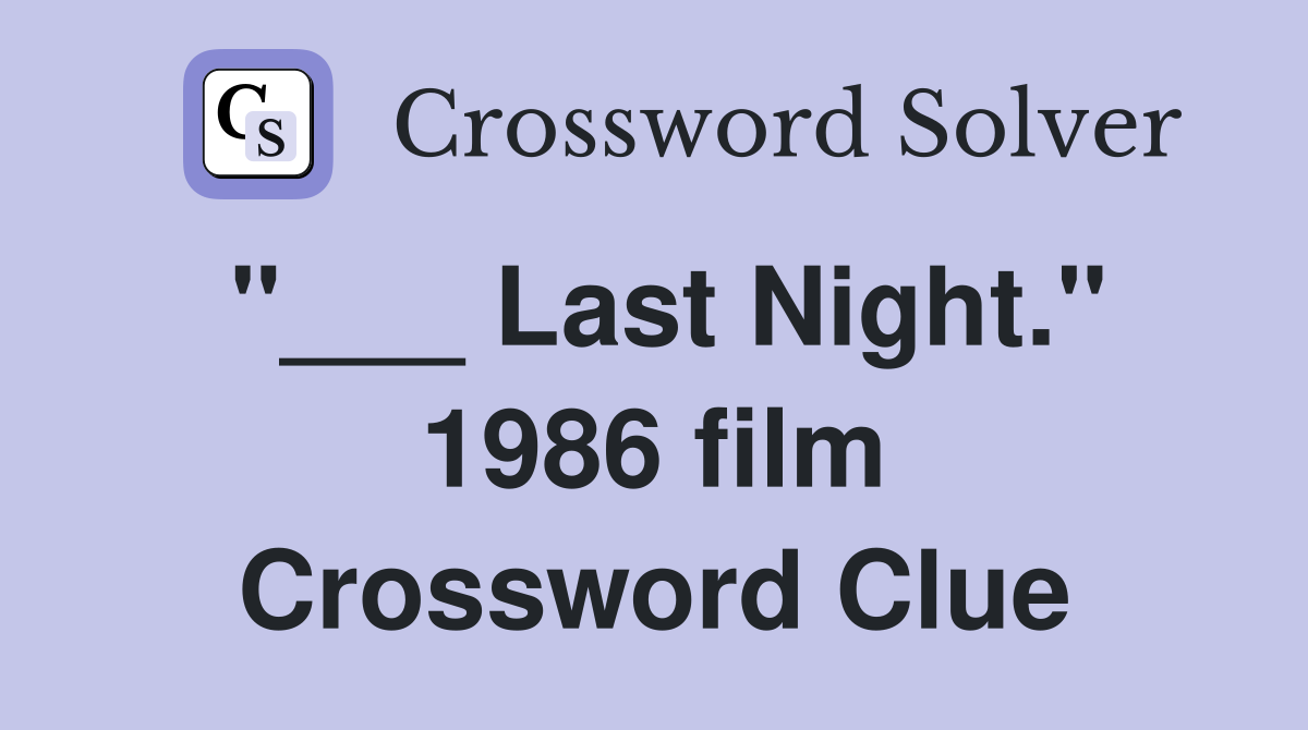 "___ Last Night." 1986 film Crossword Clue
