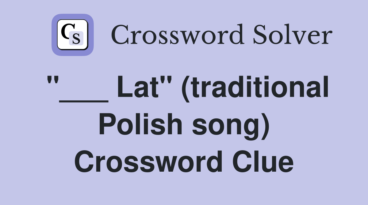 "___ Lat" (traditional Polish song) Crossword Clue