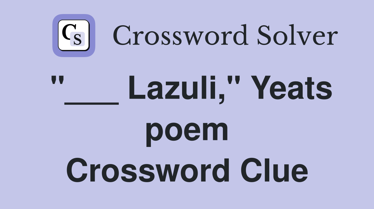 "___ Lazuli," Yeats poem Crossword Clue