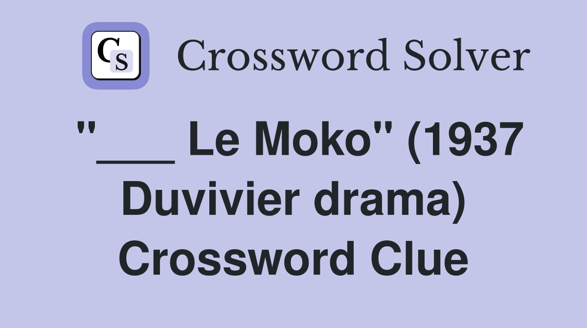 "___ Le Moko" (1937 Duvivier drama) Crossword Clue
