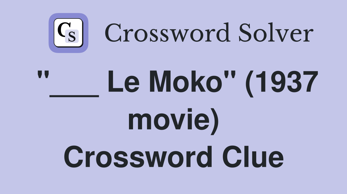 "___ Le Moko" (1937 movie) Crossword Clue