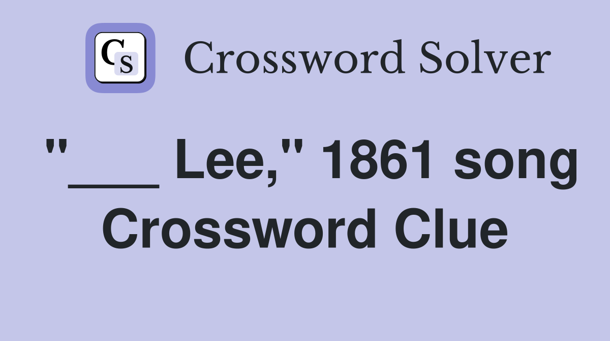 "___ Lee," 1861 song Crossword Clue