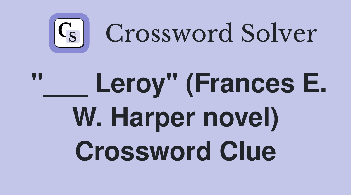 "___ Leroy" (Frances E. W. Harper novel) Crossword Clue