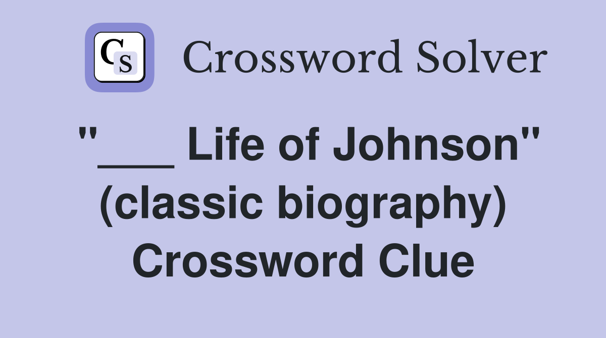 "___ Life of Johnson" (classic biography) Crossword Clue