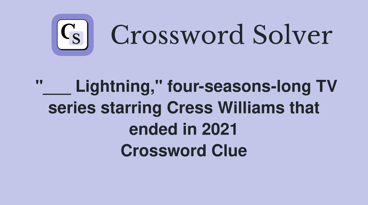 "___ Lightning," four-seasons-long TV series starring Cress Williams that ended in 2021 Crossword Clue