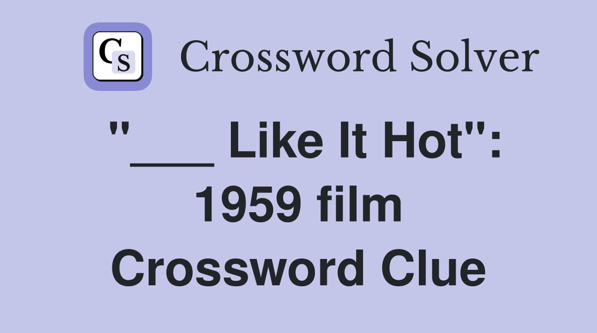 "___ Like It Hot": 1959 film Crossword Clue