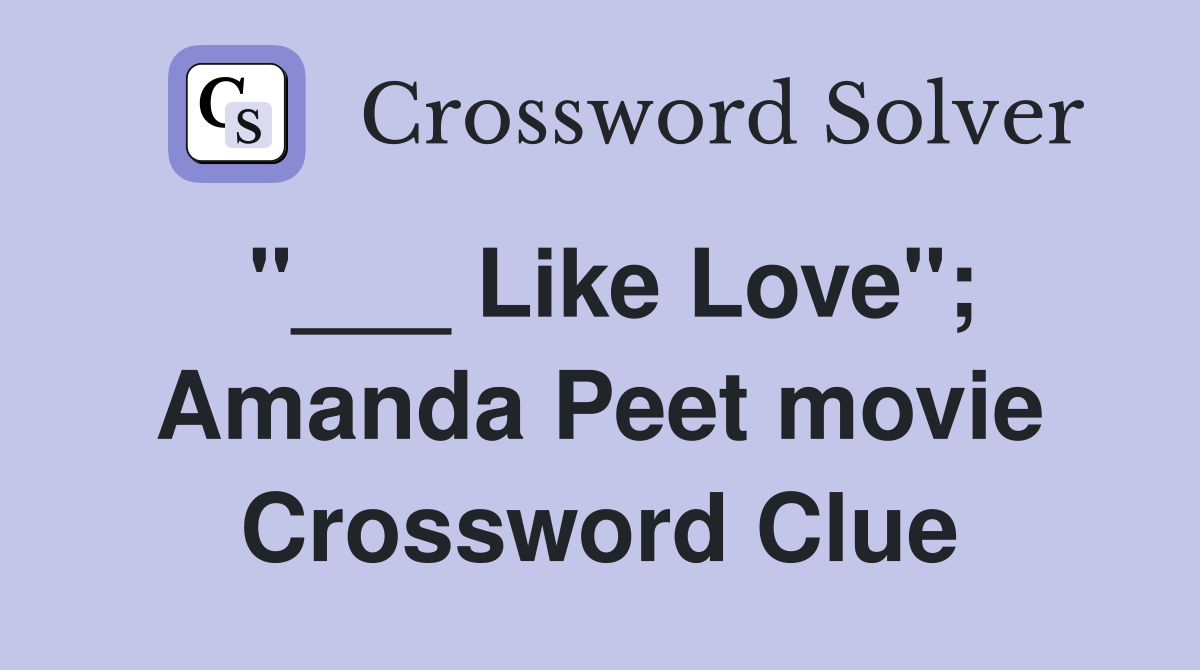 "___ Like Love"; Amanda Peet movie Crossword Clue
