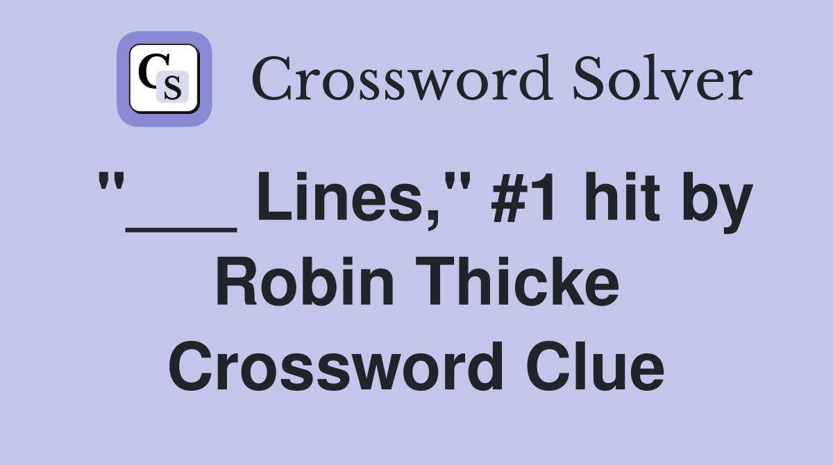 "___ Lines," #1 hit by Robin Thicke Crossword Clue