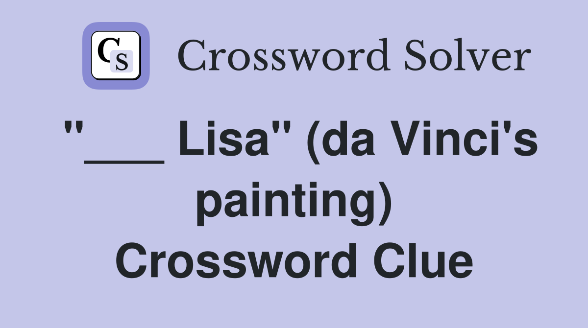 "___ Lisa" (da Vinci's painting) Crossword Clue
