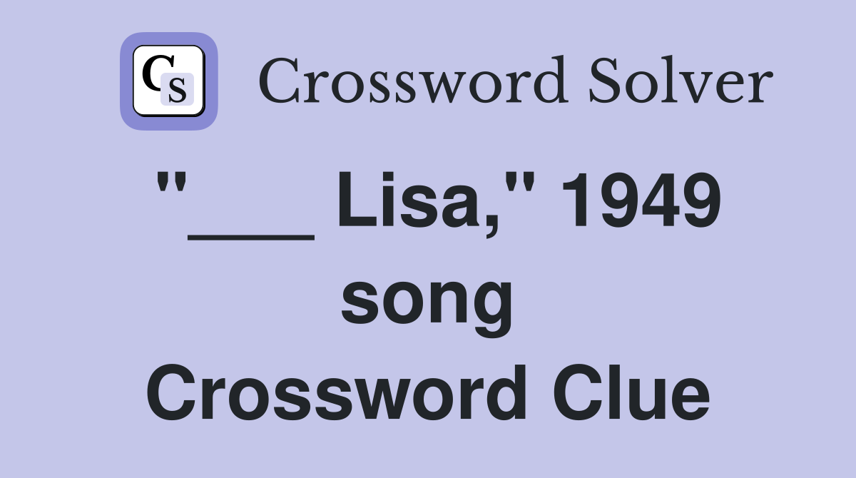 "___ Lisa," 1949 song Crossword Clue