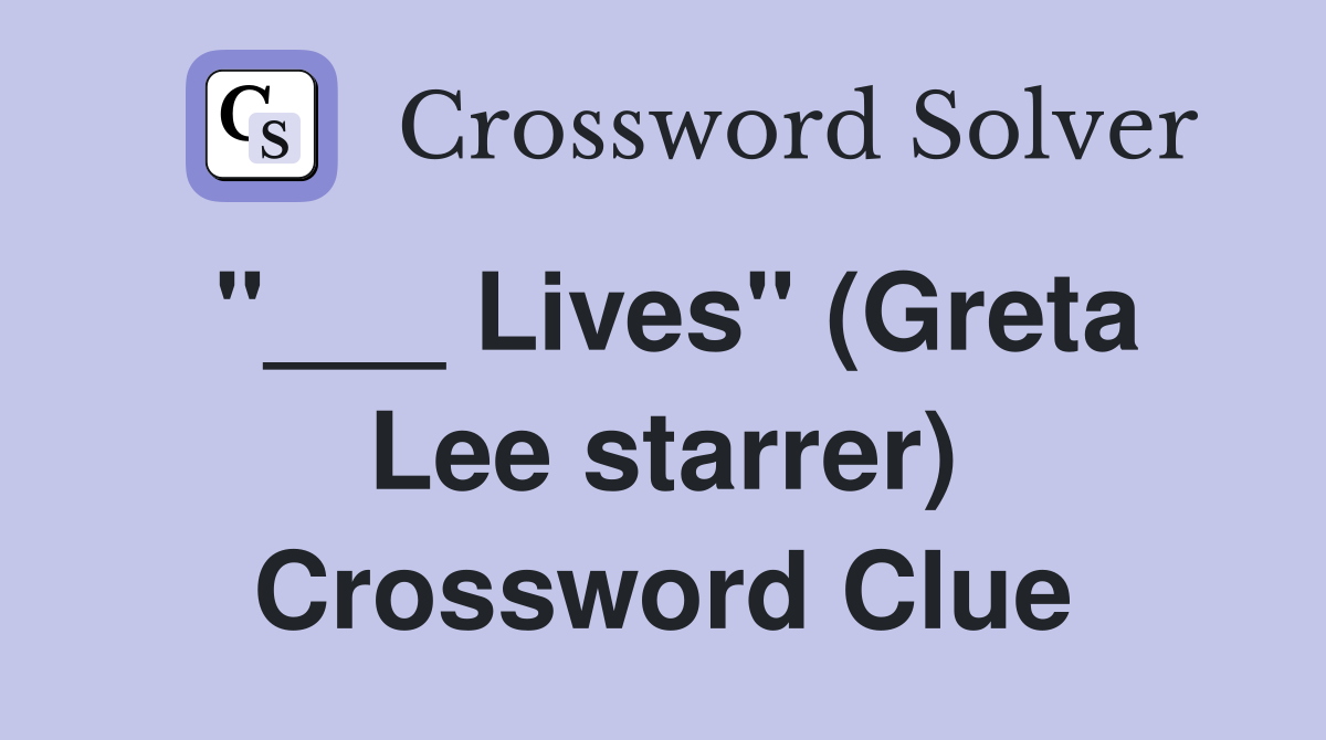 "___ Lives" (Greta Lee starrer) Crossword Clue