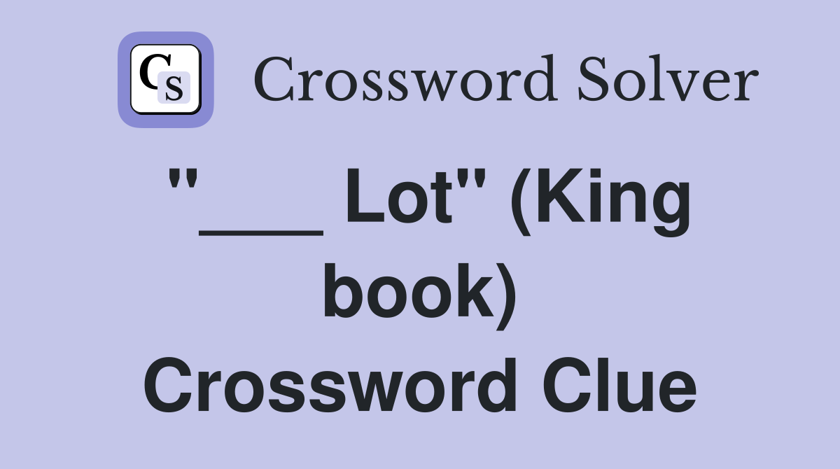 "___ Lot" (King book) Crossword Clue