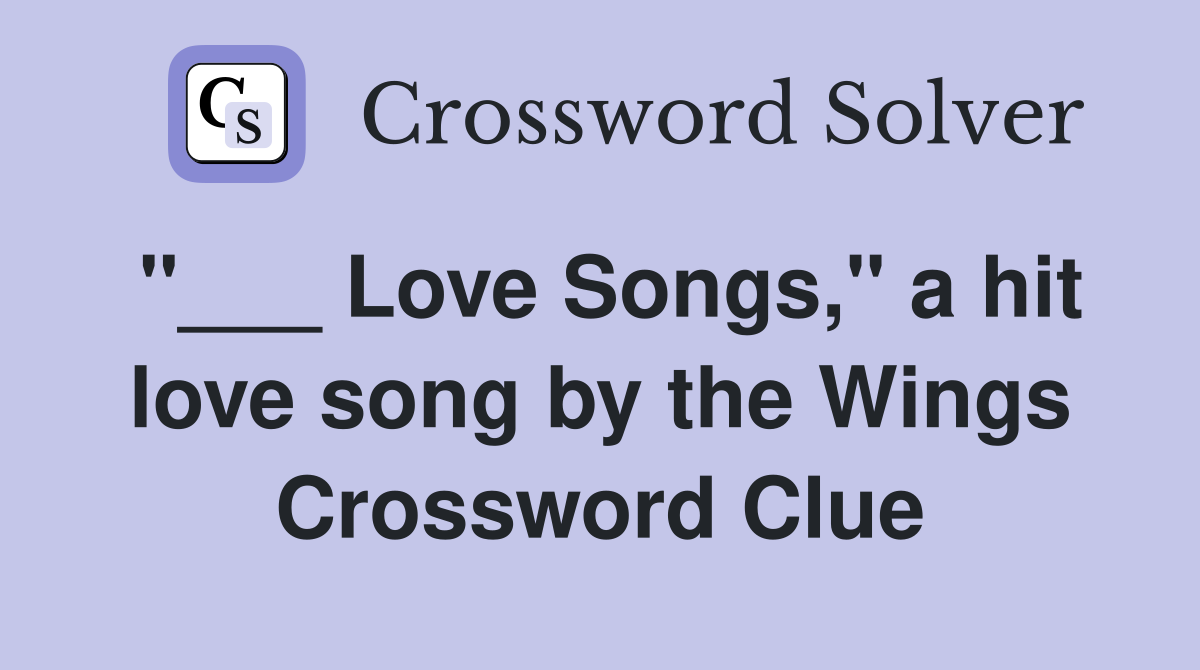 "___ Love Songs," a hit love song by the Wings Crossword Clue