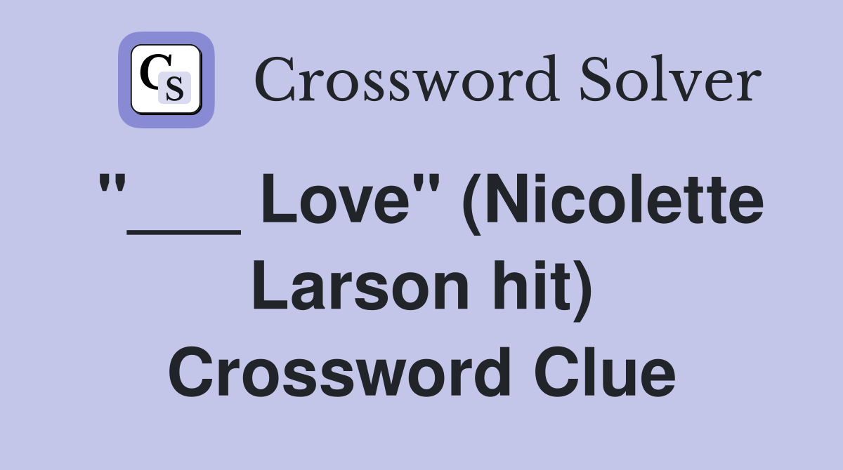 "___ Love" (Nicolette Larson hit) Crossword Clue