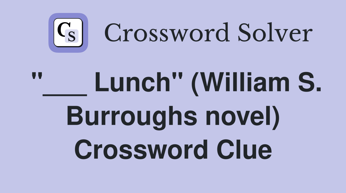 "___ Lunch" (William S. Burroughs novel) Crossword Clue