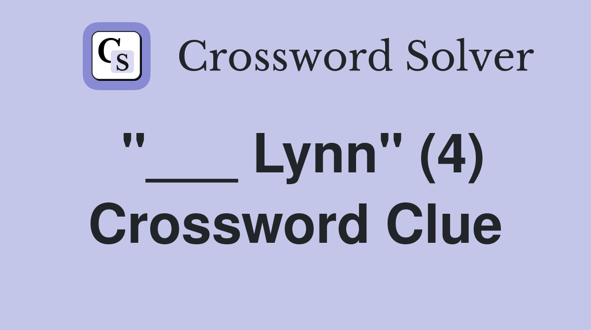 "___ Lynn" (4) Crossword Clue